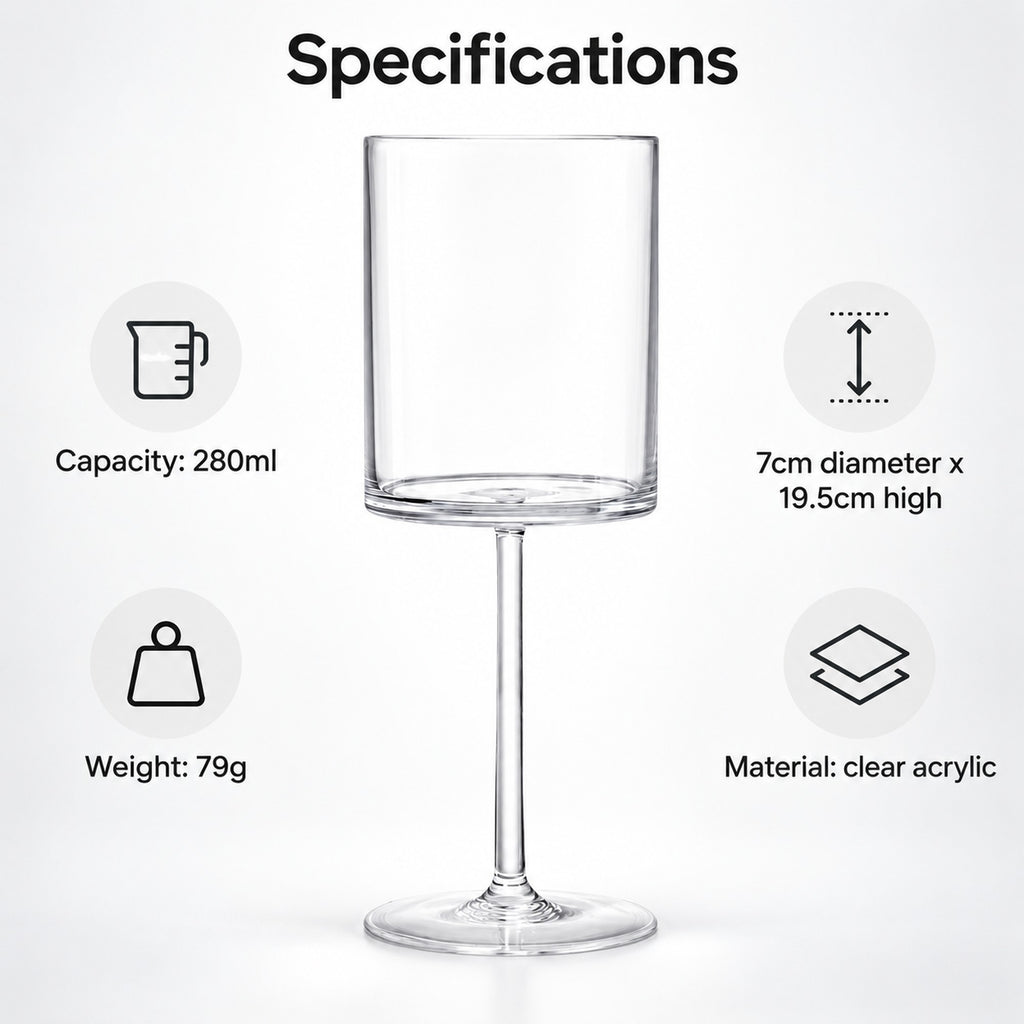 Plastic wine glass specifications: 280ml, 7cm diameter x 19.5cm high, 79g, clear acrylic