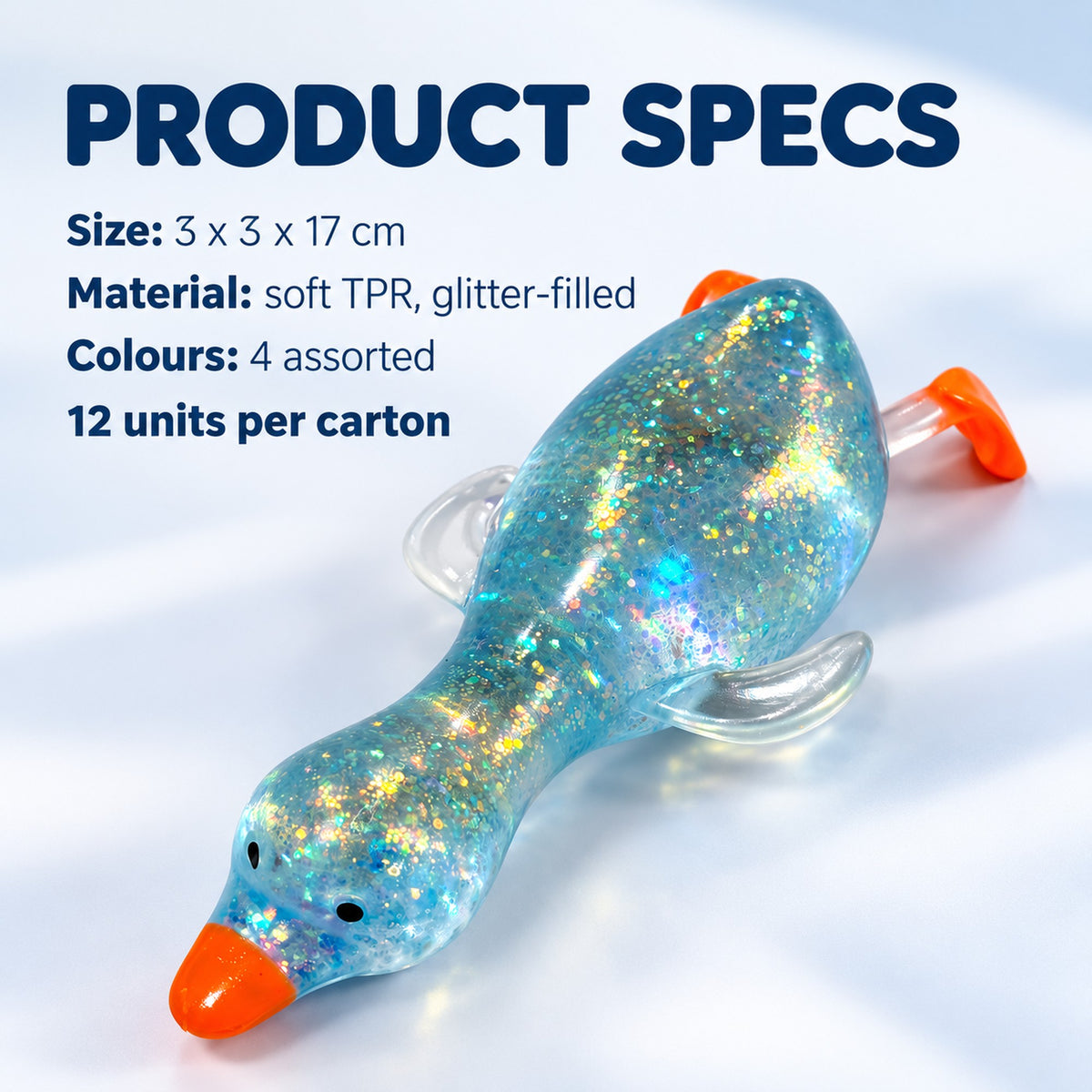 Squishy duck specifications: 3 x 3 x 17cm, soft glitter-filled TPR, 4 assorted colours, 12 units per carton